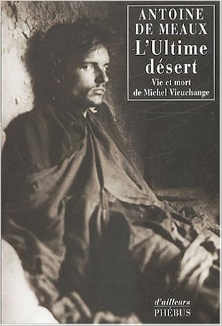 L Ultime Desert Vie Et Mort De Michel Vieuchange D - 