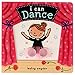 I Can Dance: (Baby Books about Dancing and Ballet, Board Book Ballerina) (I Can Interactive Board Books)
