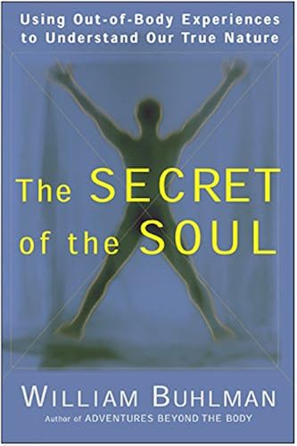 Download The Secret of the Soul: Using Out-of-Body Experiences to Understand Our True Nature PDF