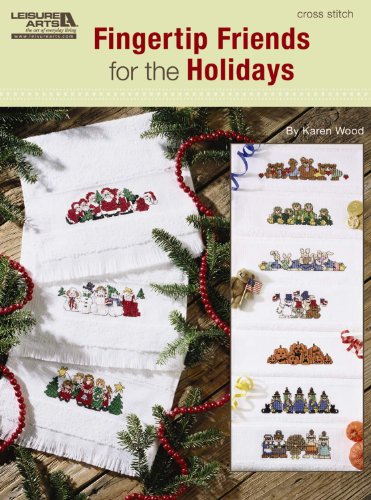 Fingertip Friends for the Holidays (Leisure Arts #5521) by Karen Wood