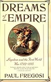 Dreams of Empire: Napoleon and the First World War, 1792-1814 by 