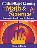 Problem-Based Learning for Math & Science: Integrating Inquiry and the Internet