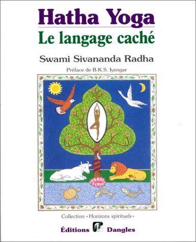 Hatha yoga : Le Langage cache, symboles,archetypes, metaphores by (Hardcover)