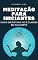 Livro MEDITAÇÃO PARA INICIANTES: COMO ENCONTRAR PAZ E CLAREZA EM SUA MENTE