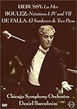 Debussy La Mer / Boulez Notations / De Falla El Sombrero de Tres Picos / Barenboim, Chicago Symphony Orchestra