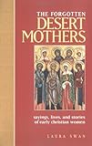The Forgotten Desert Mothers: Sayings, Lives, and Stories of Early Christian Women cover
