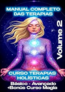 Livro Curso de Terapia Holística: Manual Completo do Terapeuta Holístico , Bíblia das Terapias Holísticas Volume 2 (Curso Terapia Holística, Manual Completo do Terapeuta , Bíblia das Terapias Holísticas)