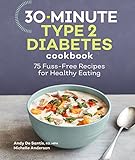 30-Minute Type 2 Diabetes Cookbook: 75 Fuss-Free