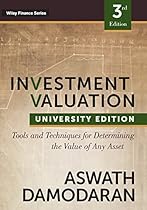 Investment Valuation: Tools and Techniques for Determining the Value of any Asset, University Edition Investment Valuation: Tools and Techniques for Determining the Value of any Asset, University Edition