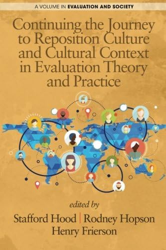 Continuing the Journey to Reposition Culture and Cultural Context in Evaluation Theory and Practice (Evaluation and Society)