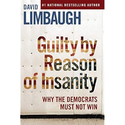 Guilty By Reason of Insanity: Why The Democrats Must Not Win