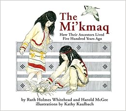 The Mikmaq Micmac How Their Ancestors Lived Five Hundred - 