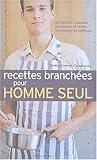Recettes branchées pour homme seul by 