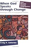 When God Speaks Through Change : Preaching in Times of Congregational Transition, Satterlee, Craig Alan, 1566992974