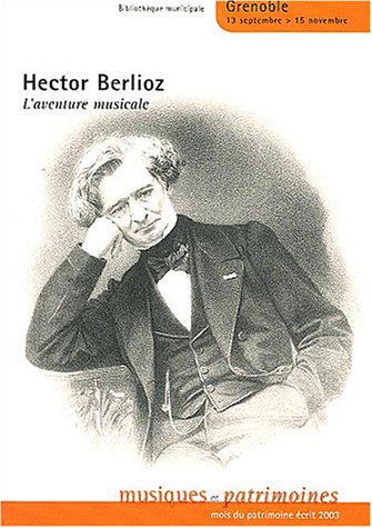 Hector Berlioz, l'aventure musicale