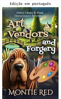 Livro Arte, vendedores e falsificação (Mistérios do Departamento de Recreação e Parques de Apple Creek Livro 2)