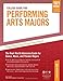 College Guide for Performing Arts Majors: The Real-World Admission Guide for Dance, Music, and Theat by 