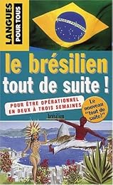 Le  brésilien tout de suite !