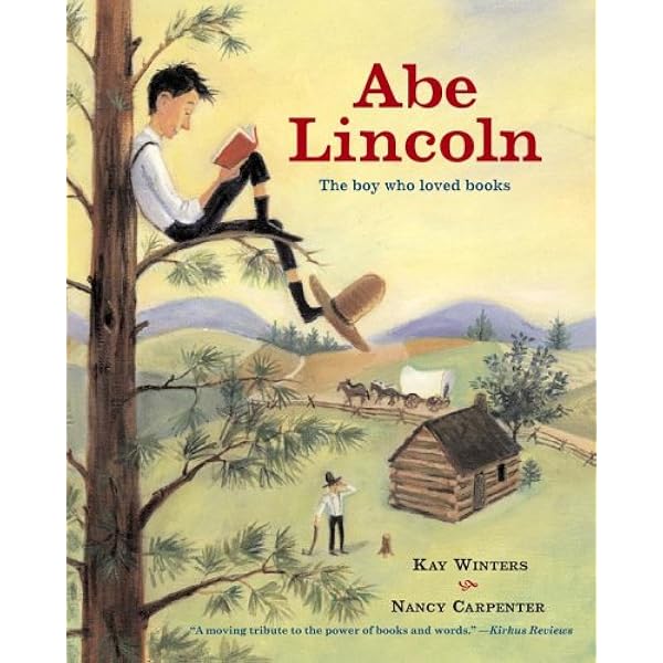 Abe Lincoln The Boy Who Loved Books Winters Kay Carpenter Nancy Amazon Com Books
