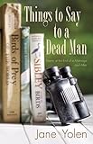Things to Say to a Dead Man: Poems at the End of a Marriage and After by
