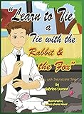 Learn to Tie a Tie with the Rabbit and the Fox by Sybrina Durant, Donna Marie Naval