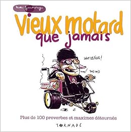 Télécharger gratuitement Images Vieux Motard Que Jamais French Edition Xavier Cucuel dernière par