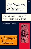 An Instance of Treason: Ozaki Hotsumi and the Sorge Spy Ring by Chalmers Johnson