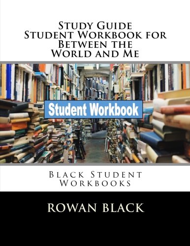 Study Guide Student Workbook for Between the World and Me: Black Student Workbooks