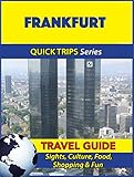 Frankfurt Travel Guide (Quick Trips Series): Sights, Culture, Food, Shopping & Fun