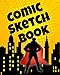 Comic Sketch Book: A Single Story Blank Comic Book With Panels For Graphic Novels,Storyboarding Or S by CyberHutt West Books