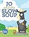 Jo and the Slow Soup: A Book about Patience (Frolic First Faith)