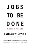 Jobs to be Done: Theory to Practice