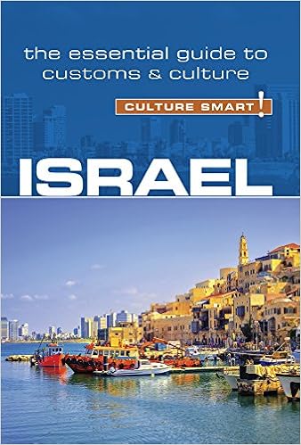 Israel - Culture Smart!: The Essential Guide to Customs & Culture, by Jeffrey Geri Culture Smart! Israel - Culture Smart!: The Essential Guide to Customs & Culture, by Jeffrey Geri Culture Smart!