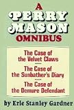 The Case of the Velvet Claws / The Case of the Sun Bather's Diary / The Case of the Demure Defendant (A Perry Mason Omnibus)