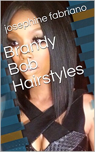 Brandy Bob Hairstyles Kindle Edition By Josephine Fabriano