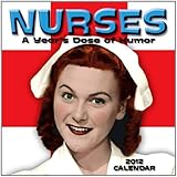 Nurses: A Year's Dose of Humor: 2012 Wall Calendar by 