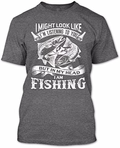 I Might Look Like I'm Listening To You But In My Head I'm Fishing Shirt, Funny Fishing Shirt Unisex (L,Dark Grey)