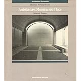 Architecture: Meaning and Place, Selected Essays (Architectural documents)