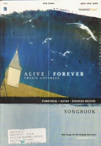Alive Forever [Piano/Vocal, Guitar, Overhead Masters, Songbook, Hosanna!music, New Songs for Worshiping Churches, experienceworship] Paperback – 2004