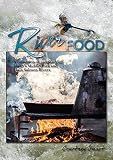 River Food: A collection of recipes from Idaho's MIddle Fork and Main Salmon Rivers