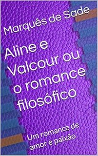 Livro Aline e Valcour ou o romance filosófico: Um romance de amor e paixão