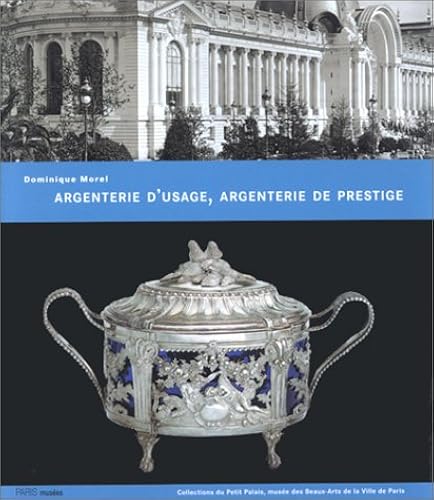 Download Argenterie d'usage, argenterie de prestige : Collections du Musée du Petit Palais, XVIIIe-XIXe siècles PDF