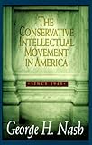 The Conservative Intellectual Movement in America Since 1945