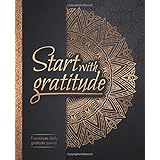 Start With Gratitude: Daily Gratitude Journal | Positivity Diary for a Happier You in Just 5 Minutes a Day