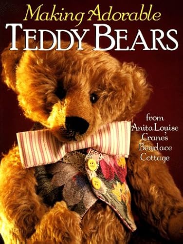 Download Making Adorable Teddy Bears: From Anita Louise's Bearlace Cottage PDF
