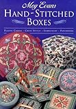 Hand-Stitched Boxes: Plastic Canvas, Cross Stich, Embroidery, Patchwork by Meg Evans