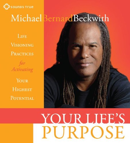 Download Your Life's Purpose: Life Visioning Practices for Activating Your Highest Potential