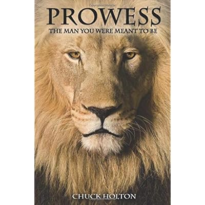Prowess: The Man You Were Meant To Be Prowess: The Man You Were Meant To Be