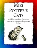 Miss Potters Cats: A Coloring Book featuring Beatrix Potters Unforgettable Felines (Historic Images) by Frankie Bow