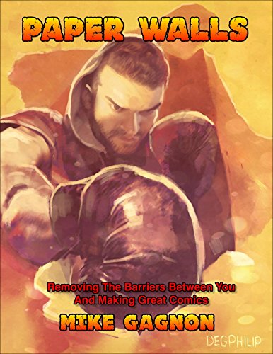 Paper Walls: Removing the Barriers Between YOU and Making Great Comics by Mike Gagnon